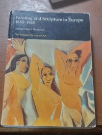 کتاب Painting And Sculpture In Europe 1880-1940 - George Heard Hamilton (the Pelican History Of Arts) (دست دوم)